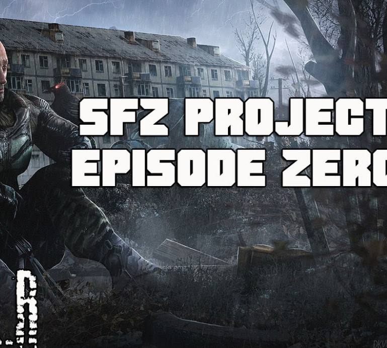 S.T.A.L.K.E.R. Тень Чернобыля - SFZ Project: Episode Zero ver1.0.7 (2020) PC/MOD