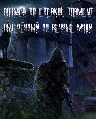 постер к S.T.A.L.K.E.R. Зов Припяти - Doomed to Eternal Torment - Обречённый на вечные муки (2020) PC/MOD